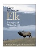 North American Elk: Ecology and Management