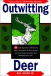 Outwitting Deer : 101 Truly Ingenious Methods and Proven Techniques to Prevent Deer from Devouring Your Garden and Destroying Your Yard
